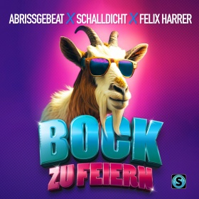 ABRISSGEBEAT X SCHALLDICHT X FELIX HARRER - BOCK ZU FEIERN